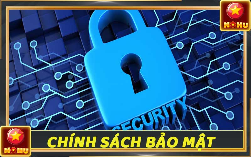 Chính sách bảo mật Nohu90 - Cập nhật thông tin bảo vệ khách hàng